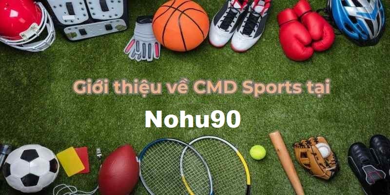 Dàn siêu phẩm thể thao CMD Sports của Nohu90