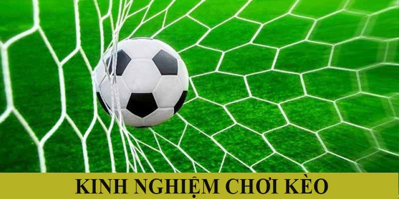 Kinh nghiệm chơi kèo bóng đá hiệu quả